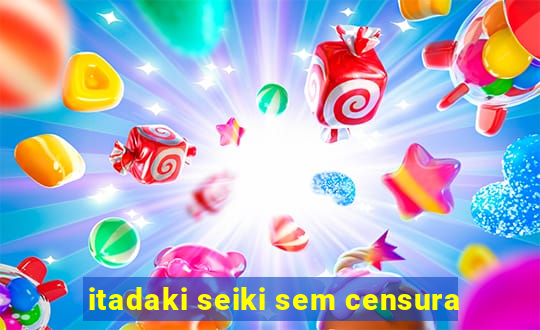 itadaki seiki sem censura